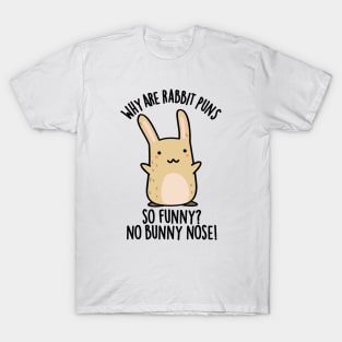 No Bunny Nose Funny Rabbit Puns T-Shirt